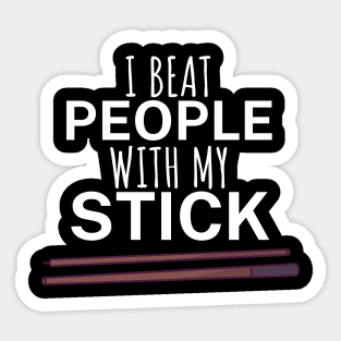 I beat people with my stick Sticker